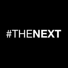 #THENEXT